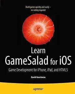 Learn GameSalad for iOS: Game Development for iPhone, iPad, and HTML5 (Repost)