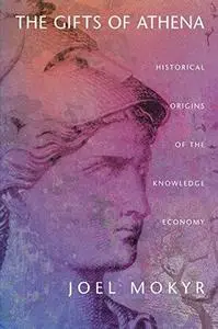 The gifts of Athena : historical origins of the knowledge economy