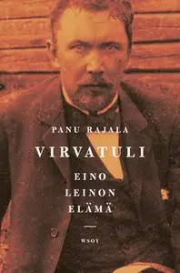 «Virvatuli - Eino Leinon elämä» by Panu Rajala