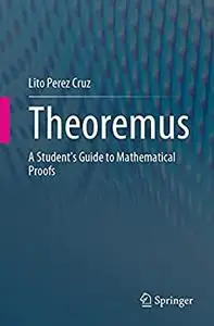 Theoremus: A Student's Guide to Mathematical Proofs