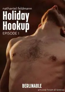 «Holiday Hookup – Episode 1» by Nathaniel Feldmann