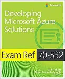 Exam Ref 70-532 Developing Microsoft Azure Solutions (Repost)