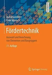 Fordertechnik: Auswahl Und Berechnung Von Elementen Und Baugruppen (Repost)