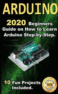 Arduino: 2020 Beginners Guide on How to Learn Arduino Step-by-Step