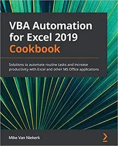 VBA Automation for Excel 2019 Cookbook: Solutions to automate routine tasks and increase productivity with Excel