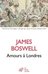 James Boswell, "Amours à Londres : Journal 1762-1763"