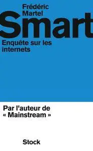 Frédéric Martel, "Smart : Enquête sur les internets"