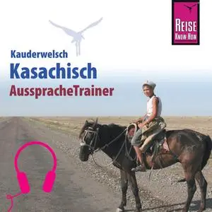 «Kauderwelsch AusspracheTrainer: Kasachisch» by Thomas Höhmann