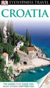 DK Eyewitness Travel Guide: Croatia (Repost)