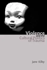 Violence and the Cultural Politics of Trauma (Repost)