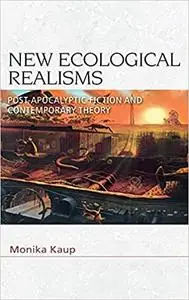 New Ecological Realisms: Post-Apocalyptic Fiction and Contemporary Theory