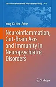 Neuroinflammation, Gut-Brain Axis and Immunity in Neuropsychiatric Disorders