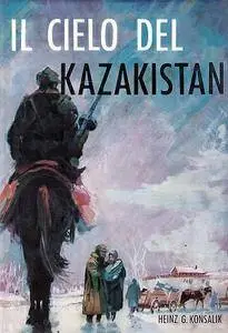 Heinz G. Konsalik - Il cielo del Kazakistan
