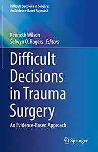 Difficult Decisions in Trauma Surgery