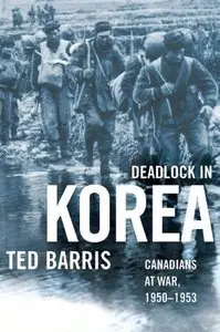 Deadlock in Korea: Canadians at War, 1950-1953 (Repost)