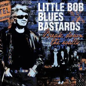 Little Bob Blues Bastards - Break down the walls (2012) [Official Digital Download 24/96]