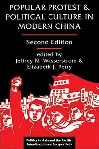 Popular Protest And Political Culture In Modern China, 2nd Edition