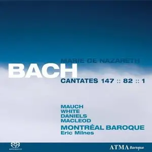J.S.Bach - Cantatas BWV 1, 82, 147 "Marie de Nazareth" vol.3 (Eric Milnes)