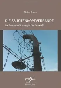 Die Ss-Totenkopfverbände im Konzentrationslager Buchenwald (repost)