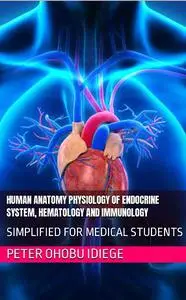 HUMAN ANATOMY PHYSIOLOGY OF ENDOCRINE SYSTEM, HEMATOLOGY AND IMMUNOLOGY