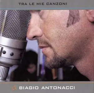Biagio Antonacci - Tra Le Mie Canzoni (2000)