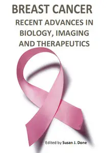 "Breast Cancer: Recent Advances in Biology, Imaging and Therapeutics" ed. by Susan J. Done