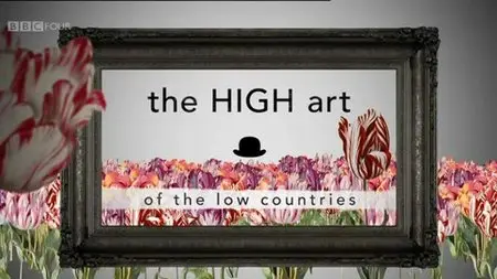 BBC - The High Art of the Low Countries (2013)