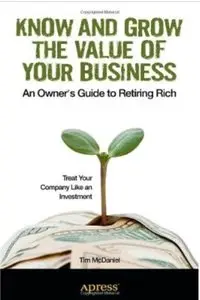 Know and Grow the Value of Your Business: An Owner's Guide to Retiring Rich [Repost]