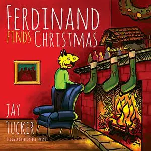 «Ferdinand Finds Christmas» by D.E.West, Jay Tucker