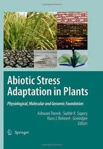 Abiotic Stress Adaptation in Plants: Physiological, Molecular and Genomic Foundation by Ashwani Pareek