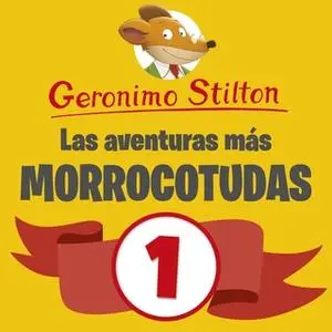 «Las aventuras más morrocotudas de Geronimo Stilton 1» by Geronimo Stilton