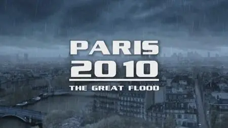 Discovery Channel: Paris 2010 - The Great Flood (2007)