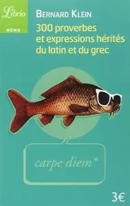 300 proverbes et expressions hérités du latin ou du grec