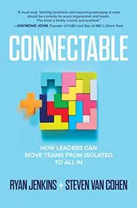 Connectable: How Leaders Can Move Teams From Isolated to All In