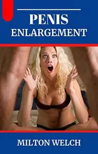 Penis Enlargement: A Healthy Guide for Natural Enlargement, Enhancement, and penis Enlargement Exercise