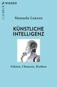 Manuela Lenzen - Künstliche Intelligenz: Fakten, Chancen, Risiken