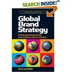 Global Brand Strategy: Unlocking Brand Potential Across Countries, Cultures & Markets