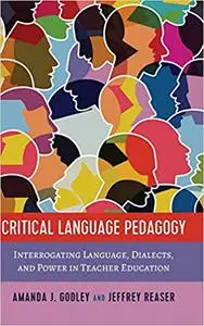 Critical Language Pedagogy: Interrogating Language, Dialects, and Power in Teacher Education