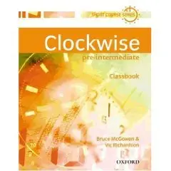 Clockwise. Pre- Intermediate. Classbook. A multi-level short course in general English