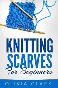 Knitting Scarves For Beginners (Learn How to Knit)