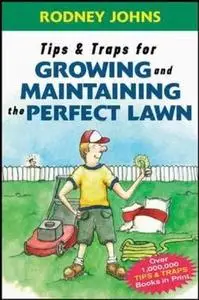 Tips & Traps for Growing and Maintaining the Perfect Lawn (Tips and Traps)