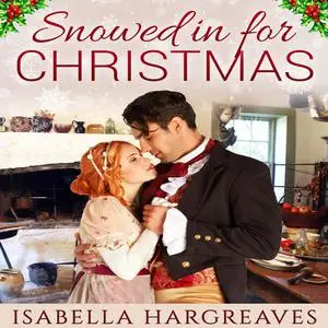 «Snowed in for Christmas» by Isabella Hargreaves