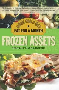 Frozen Assets: Cook for a Day, Eat for a Month (2nd Edition)
