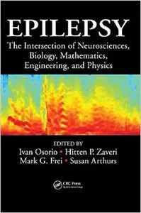 Epilepsy: The Intersection of Neurosciences, Biology, Mathematics, Engineering, and Physics (repost)