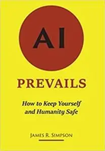 AI Prevails: How to Keep Yourself and Humanity Safe