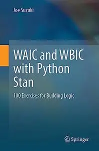 WAIC and WBIC with Python Stan: 100 Exercises for Building Logic