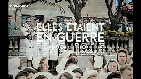 TV5Monde - Elles etaient en guerre 1939-1945 (2015)