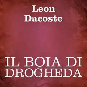 «Il boia di Drogheda» by Leon Dacoste