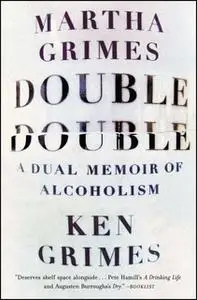 «Double Double: A Dual Memoir of Alcoholism» by Martha Grimes,Ken Grimes