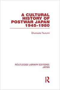 A Cultural History of Postwar Japan: 1945-1980